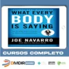 What Every Body Is Saying: An Ex-FBI Agent's Guide to Speed-Reading People - Joe Navarro e Marvin Karlins