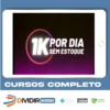 1K Por Dia Sem Estoque - Gustavo Henrique