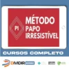 Método Papo Irresistível 2.0 - Papo de Hétero