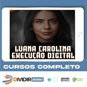 Execução Digital 3.0 - Luana Carolina